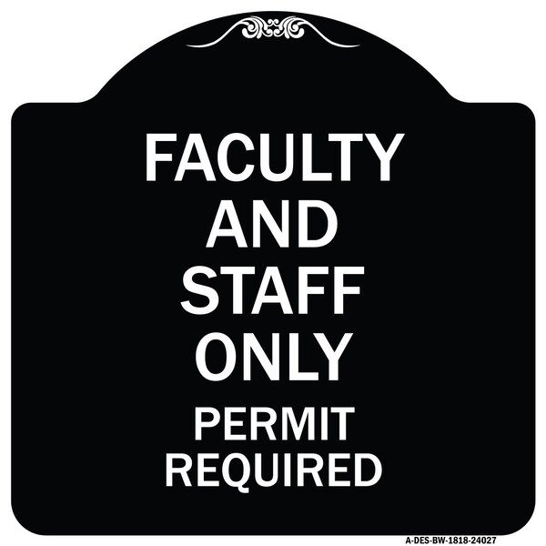 Signmission Faculty and Staff Parking Permit Required Heavy-Gauge Aluminum Sign, 18" x 18", BW-1818-24027 A-DES-BW-1818-24027 - main